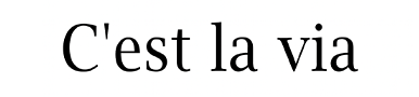 C'est la via